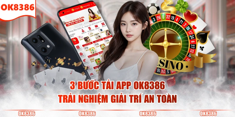 Tải App OK8386 Trải Nghiệm Tiện Lợi Trên Cả Android Và IOS 3 3 bước tải app OK8386 trải nghiệm giải trí an toàn