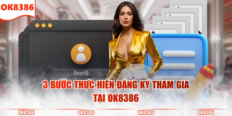OK8386 8 3 bước thực hiện đăng ký tham gia tại OK8386