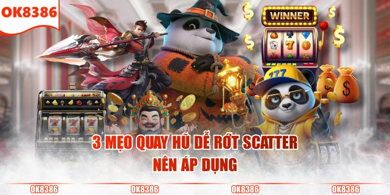 Mẹo Quay Hũ Dễ Rớt Scatter - Ăn Thưởng Đậm Cho Người Mới 4 3 mẹo quay hũ dễ rớt Scatter nên áp dụng
