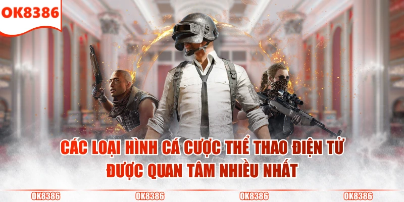 Cược Thể Thao Điện Tử - Xu Hướng Giải Trí Hiện Đại Nhất 3 Các loại hình cá cược thể thao điện tử được quan tâm nhiều nhất