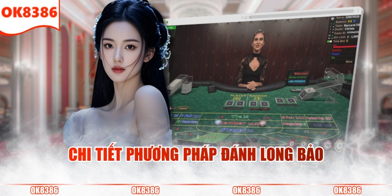Phương Pháp Đánh Long Bảo Chi Tiết Cho Người Chơi Baccarat 2 Chi tiết phương pháp đánh Long Bảo