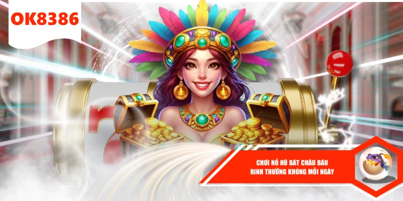 Chơi Nổ Hũ Bát Châu Báu Rinh Thưởng Khủng Mỗi Ngày 1 Chơi Nổ Hũ Bát Châu Báu Rinh Thưởng Khủng Mỗi Ngày