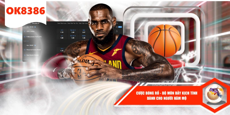 Cược Bóng Rổ - Bộ Môn Đầy Kịch Tính Dành Cho Người Hâm Mộ 1 Cược Bóng Rổ - Bộ Môn Đầy Kịch Tính Dành Cho Người Hâm Mộ