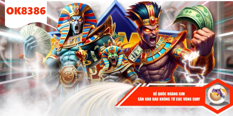 Đế Quốc Hoàng Kim - Săn Kho Báu Khủng Từ Các Vòng Quay 1 Đế Quốc Hoàng Kim - Săn Kho Báu Khủng Từ Các Vòng Quay