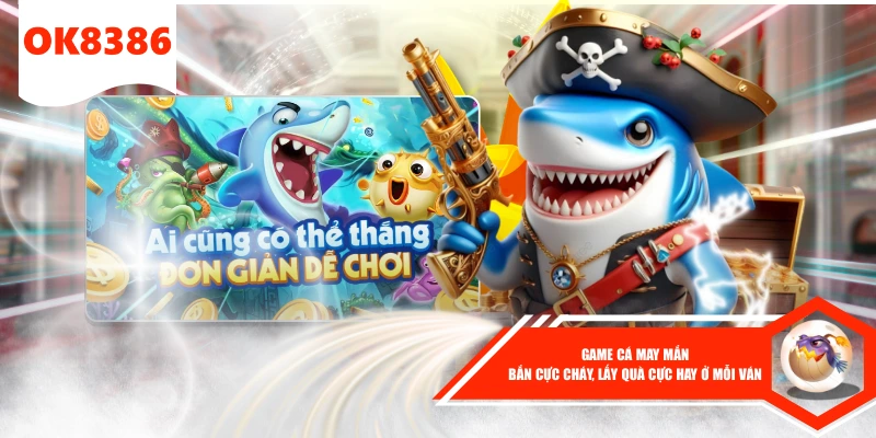 Game Cá May Mắn - Bắn Cực Cháy, Lấy Quà Cực Hay Ở Mỗi Ván 1 Game Cá May Mắn - Bắn Cực Cháy, Lấy Quà Cực Hay Ở Mỗi Ván
