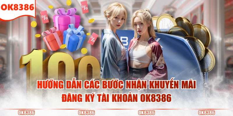 Khuyến Mãi Đăng Ký Tài Khoản Mới OK8386 Tặng Ngay 88K 3 Hướng dẫn các bước nhận khuyến mãi đăng ký tài khoản OK8386