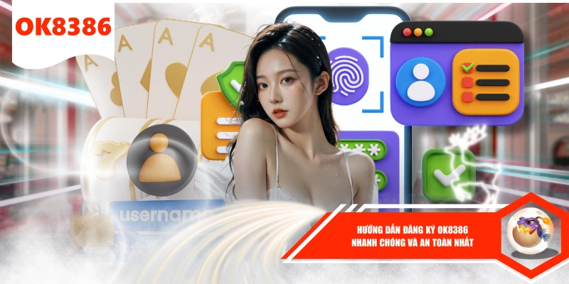 Hướng Dẫn Đăng Ký OK8386 Nhanh Chóng Và An Toàn Nhất 1 Hướng Dẫn Đăng Ký OK8386 Nhanh Chóng Và An Toàn Nhất