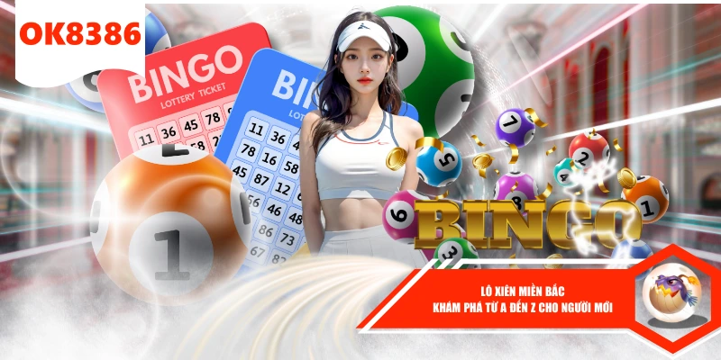 Lô Xiên Miền Bắc - Khám Phá Từ A Đến Z Cho Người Mới 1 Lô Xiên Miền Bắc - Khám Phá Từ A Đến Z Cho Người Mới