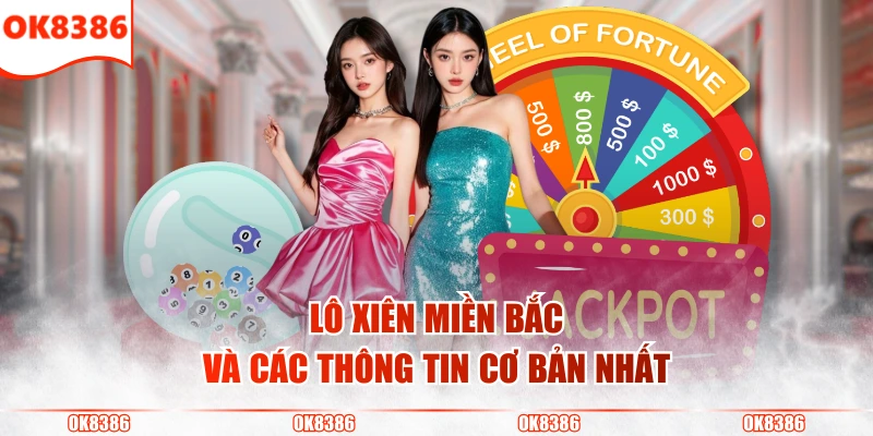 Lô Xiên Miền Bắc - Khám Phá Từ A Đến Z Cho Người Mới 2 Lô xiên miền Bắc và các thông tin cơ bản nhất