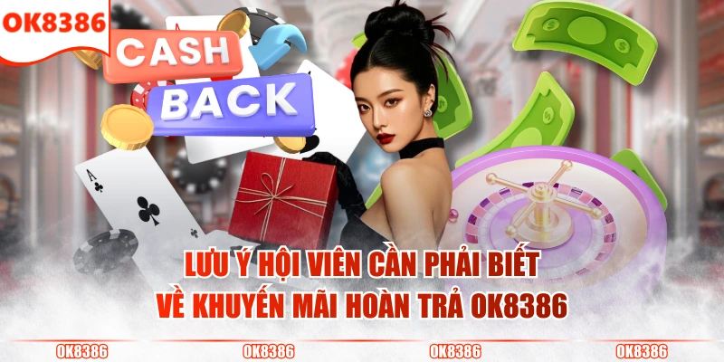 Khuyến Mãi Hoàn Trả OK8386 Không Giới Hạn Đến 3% Mỗi Ngày 4 Lưu ý hội viên cần phải biết về khuyến mãi hoàn trả OK8386