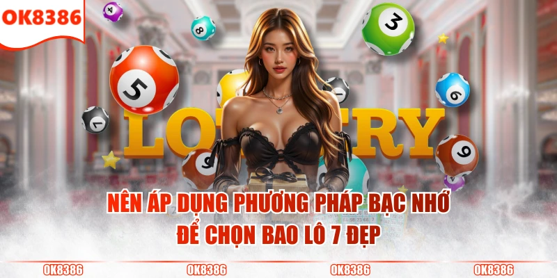 Bao Lô 7 Là Gì? Kinh Nghiệm Đánh Dễ Trúng Nhất 2026 3 Nên áp dụng phương pháp bạc nhớ để chọn bao lô 7 đẹp