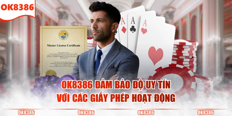 OK8386 3 OK8386 đảm bảo độ uy tín với các giấy phép hoạt động
