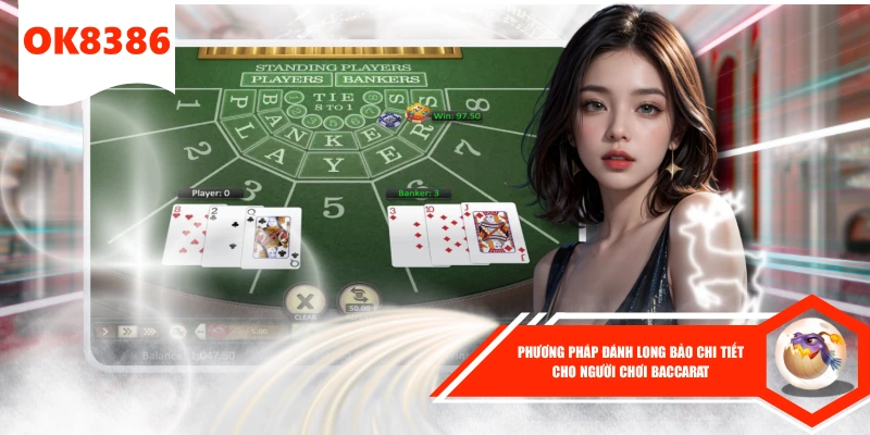 Phương Pháp Đánh Long Bảo Chi Tiết Cho Người Chơi Baccarat 1 Phương Pháp Đánh Long Bảo Chi Tiết Cho Người Chơi Baccarat