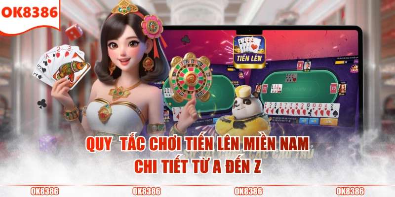 Tiến Lên Miền Nam - Game Bài Kinh Điển Bậc Nhất Hiện Nay 3 Quy tắc chơi Tiến Lên Miền Nam chi tiết từ A đến Z