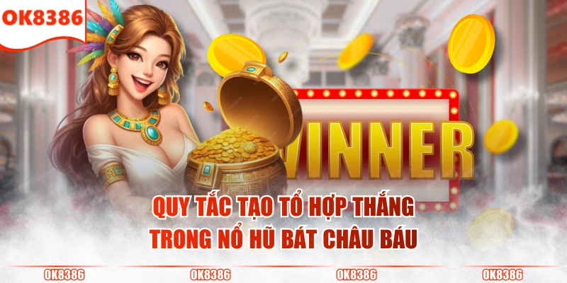 Chơi Nổ Hũ Bát Châu Báu Rinh Thưởng Khủng Mỗi Ngày 3 Quy tắc tạo tổ hợp thắng trong nổ hũ Bát Châu Báu