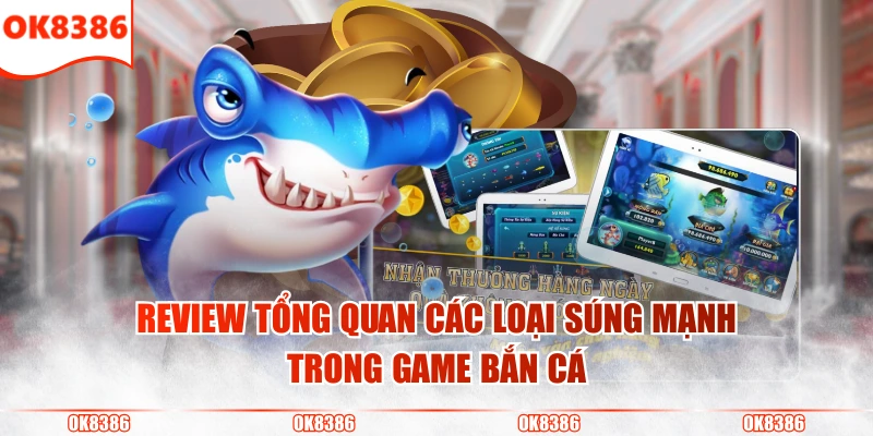 Các Loại Súng Mạnh Trong Game Bắn Cá Diệt Boss Cực Nhanh 2 Review tổng quan các loại súng mạnh trong game bắn cá
