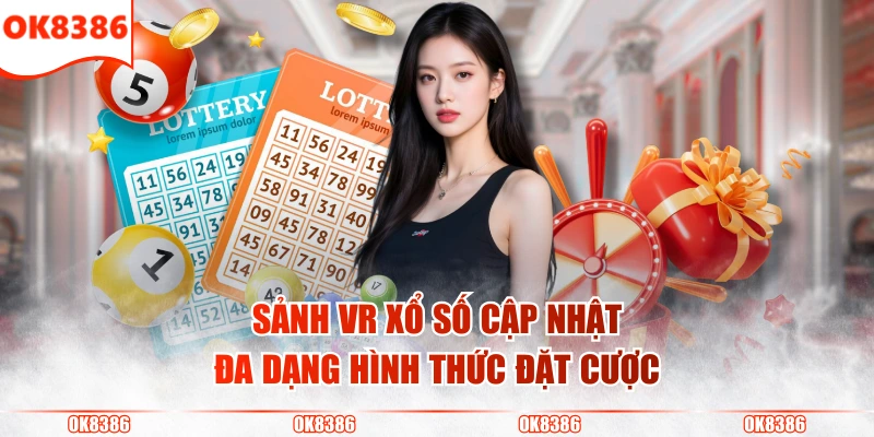 Sảnh VR Xổ Số - Trải Nghiệm Cược Lô Đề Công Nghệ Mới 3 Sảnh VR Xổ Số cập nhật đa dạng hình thức đặt cược