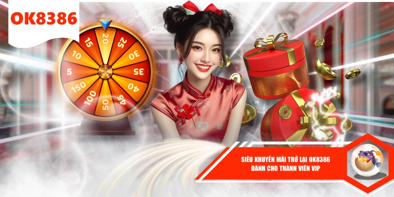 Siêu Khuyến Mãi Trở Lại OK8386 Dành Cho Thành Viên VIP 1 Siêu Khuyến Mãi Trở Lại OK8386 Dành Cho Thành Viên VIP