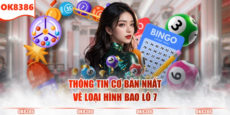Bao Lô 7 Là Gì? Kinh Nghiệm Đánh Dễ Trúng Nhất 2026 2 Thông tin cơ bản nhất về loại hình bao lô 7