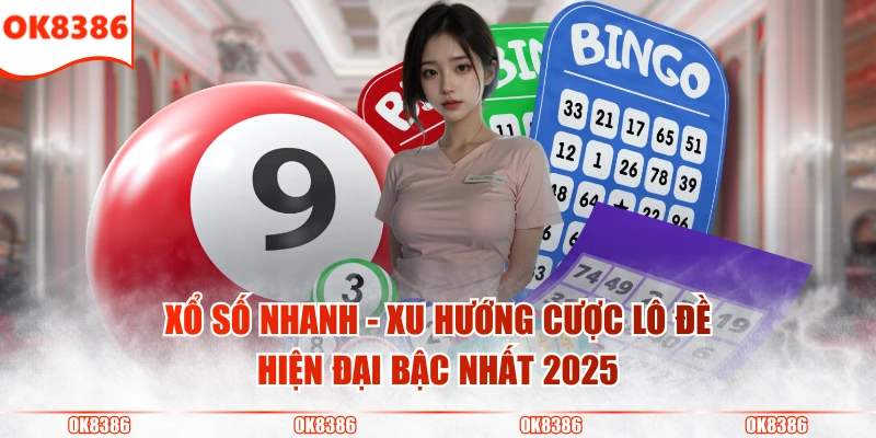 Xổ Số Nhanh Là Gì - Mẹo Cược Hay Cho Tân Thủ “Gà Mờ” 2 Xổ số nhanh - Xu hướng cược lô đề hiện đại bậc nhất 2025